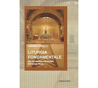 Liturgia fondamentale. Una introduzione alla teologia dell'azione rituale (Teologia. Strumenti)