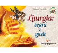 Liturgia: segni e gesti (Catechesi in immagini)