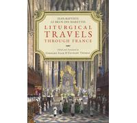 Liturgical Travels Through France (Os Justi Studies in Liturgical History and Reform)