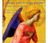 Liturgie Pour Le Temps Présent : Psaumes, Prières D' Eternité