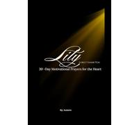 LITY: Lord I Thank You - 30-Day Motivational Prayers for the Heart: A Devotional Journey One Day at a Time