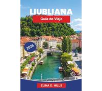 LIUBLIANA Guía de viaje 2026: Descubre cafés junto al río, puentes históricos, vistas a castillos, gastronomía local y consejos prácticos para tu viaje a Eslovenia