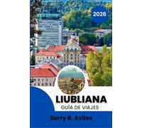 Liubliana Guía de viajes 2026: Lugares emblemáticos, lugares de interés local y lugares culturales imprescindibles