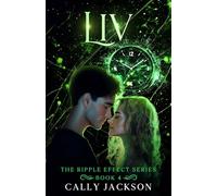 Liv: A time travel romance (The Ripple Effect Series)