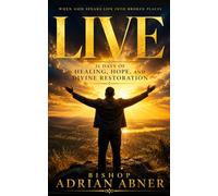 LIVE: 31 Days of Healing, Hope, and Divine Restoration: A Daily Devotional & Guided Journal for Spiritual Renewal, Emotional Healing, and Living the Life God Has Promised