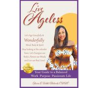 Live Ageless: Your Guide to Living an Ageless Lifestyle