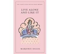 Live Alone and Like It: The Classic Guide for the Single Woman