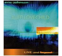 Live And Beyond by Eric Johnson & Alien Love Child (2000) Audio CD