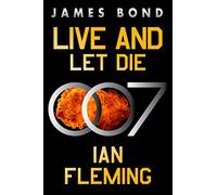 Live and Let Die: A James Bond Novel: 2 (The James Bond)