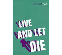 Live And Let Die (Vintage Classics - James Bond 007, 2) | Ian Fleming