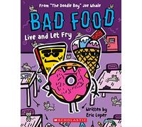 Live and Let Fry: From The Doodle Boy Joe Whale (Bad Food #4)