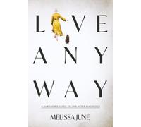 Live Anyway: A Survivor's Guide to Life After Diagnosis