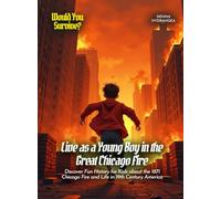 Live as a Young Boy in the Great Chicago Fire: Discover Fun History for Kids about the 1871 Chicago Fire and Life in 19th Century America (Book For Curious Kids)