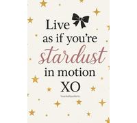 Live as if you're stardust in motion by TouchofSparkleXo