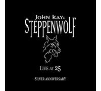John Kay & Steppenwolf - Live At 25: Silver Anniversary
