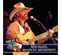 Live at Billy Bob's Texas by Michael Martin Murphey