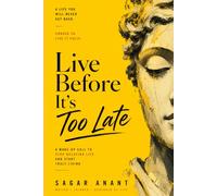 Live Before It’s Too Late: A Wake-Up Call to Stop Delaying Life and Start Truly Living