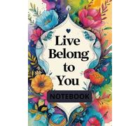 Live Belong To You NOTEBOOK: A Personal Space to Write, Dream, and Be Yourself