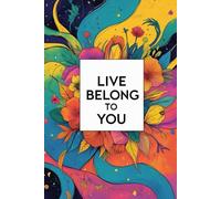 Live Belong To You NOTEBOOK: A Personal Space to Write, Dream, and Be Yourself