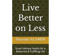 Live Better on Less: Smart Money Habits for a Balanced & Fulfilling Life (The Frugal Revolution Series)