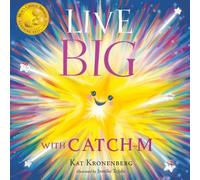 Live Big with Catch-M: The Gift of Love’s Wondrous Spark in Your Heart (The Live Big Series) (Book 0)