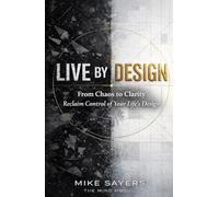 LIVE BY DESIGN: Reclaim control of your life’s design
