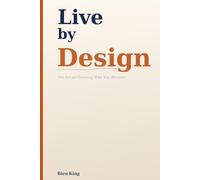 Live by Design: The Art of Choosing Who You Become