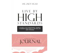 LIVE BY HIGH STANDARDS: A GUIDED 40-DAY DEVOTIONAL JOURNAL TO RENEW YOUR MIND & LIVE THE LIFE GOD INTENDED