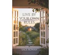 Live By Your Own Rules: A Self-Help Guide for Women to Heal Childhood Control, Reclaim Authenticity & Design a Life of Comfort and Freedom