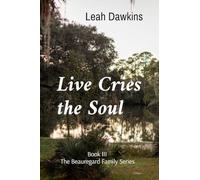 Live Cries the Soul: Book III of The Beauregard Family Series