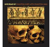 Live Dead 69 - Phantom Ships With Phantom Sails