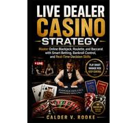 Live Dealer Casino Strategy: Master Online Blackjack, Roulette, and Baccarat with Smart Betting, Bankroll Control, and Real-Time Decision Skills