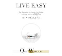 LIVE EASY: The Blueprint for Stress-Free Living Through Passive Income and Minimalism