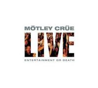 Live - Entertainment or Death (Clean) by Motley Crue
