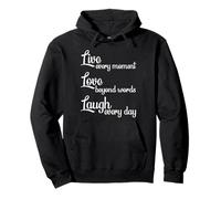 Live Every Moment Laugh Every Day Love Beyond Words Sudadera con Capucha