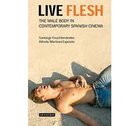 Live Flesh: The Male Body in Contemporary Spanish Cinema