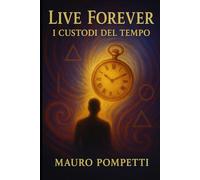 Live Forever: I Custodi del Tempo