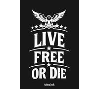 Live Free or Die Notebook: 6x9 120 Pages, Ruled Notebook, Journal, Daily Diary, Organizer, Planner