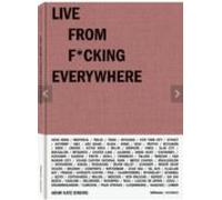 Live From F*cking Eveywhere: Reporting Live From Everywhere