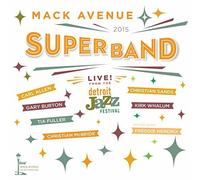 Live From The Detroit Jazz Festival - 2015 by Mack Avenue SuperBand
