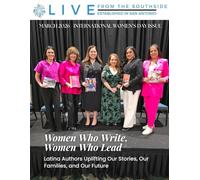 Live from the Southside Magazine - MARCH 2026 - International Women’s Day issue: Women Who Write, Women Who Lead - Latina Authors Uplifting Our Stories, Our Families, and Our Future