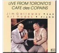 Live From Toronto's Cafe Des Copains - Art Hodes Piano - Jim Galloway Saxophone
