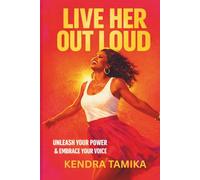 Live Her Out Loud: Stop Shrinking and Start Living the Life She Deserved