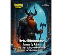 Live in a Viking Longhouse Haunted by Spirits: Explore Viking Life and Mythology for Kids with Fun Facts About Longhouses Norse Legends and Viking Spirits (Book For Curious Kids)