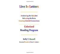 Live In Letters Colorized Reading Program: Awakening the Alphabet, Balancing the Brain, Creating Christ-Centered Communities