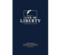Live in Liberty Daily: A Quote a Day from the Men and Women Who Founded America