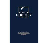 Live in Liberty Daily: A Quote a Day from the Men and Women Who Founded America