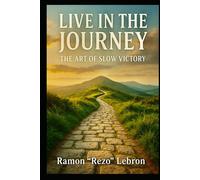 Live in the Journey: The Art of Slow Victory