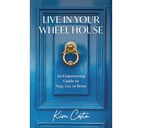 Live in Your Wheel House: An Empowering Guide to Stay, Go, or Reno