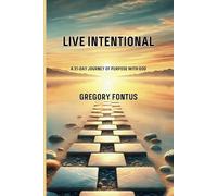 Live Intentional: A 31-Day Journey of Purpose With God